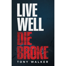 Live Well, Die Broke