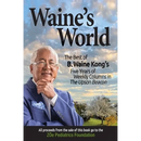 Waine's World: The Best of B. Waine Kong's Five Years of Weekly Columns