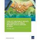 Tool Kit for Publicðprivate Partnerships in Urban Primary Health Centers in India