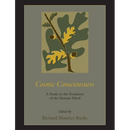 Cosmic Consciousness: A Study in the Evolution of the Human Mind