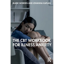 The CBT Workbook for Illness Anxiety