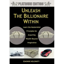 Unleash The Billionaire Within: Learn the Mastermind Principles for Acquiring Wealth Beyond Imagination
