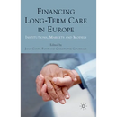 Financing Long-Term Care in Europe: Institutions, Markets and Models