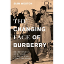 The Changing Face of Burberry: Britishness, Heritage, Labour and Consumption