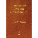 Consciously Creating Circumstances