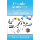 Oracular Marketing: How to Build an Evergreen, Predictive Online Marketing Platform for Your Business, Products and Services