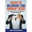 Unlock The Millionaire Lying Dormant Inside: A Mindset Journey from Ordinary to Extraordinary