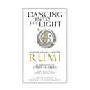 Dancing Into The Light: An Inner Journey Guided by Rumi - Special Edition