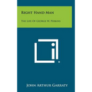 Right Hand Man: The Life of George W. Perkins