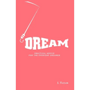 Dream: Practical Advice For The Everyday Dreamer