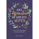 Quick Affirmations for Super Busy Women: A to Z of Easy Pick-Me-Ups for Not-So-Easy Days