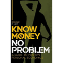 Know Money No Problem: A Guide to Positive Personal Economics
