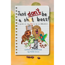 Just Don't Be a Sh*t Boss!: A guide on how NOT to be an @R$*h0