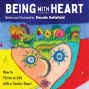Being with Heart: How to Thrive in Life with a Tender Heart