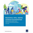 Regional Well-Being Across Kazakhstan: Harnessing Survey Data for Inclusive Development