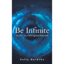Be Infinite: Access Your Unimagined Potential