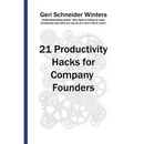 21 Productivity Hacks for Company Founders