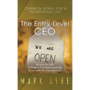 The Entry-Level CEO: Simple Secrets to Build a Profitable Business (Even with No Experience!)