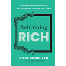 Reframing Rich: Creating a Better Relationship with Your Money, Yourself, and Others