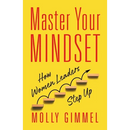 Master Your Mindset: How Women Leaders Step Up