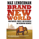 Brand New World: How Paupers, Pirates and Oligarchs Are Reshaping