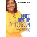 Don't Give Up Too Soon: 10 Ways to Help You ReSET Your Energy, Mindset, Wellness & Tranquility