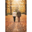 Dating Again, Carefully: A Widow/Widower's Guide to New Love