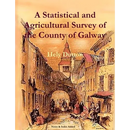 A Statistical and Agricultural Survey of the County of Galway