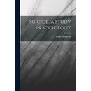 Suicide, a Study in Sociology