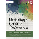 Navigating a Career in Performance: Your Creative Career Guidebook