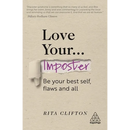 Love Your Imposter: Be Your Best Self, Flaws and All