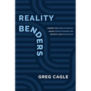 Reality Benders: Harness the Power of Emotion, Unlock Infinite Possibilities, & Reignite Your Imagination