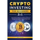 Crypto Investing for Beginners: Master Bitcoin, Ethereum, and Altcoins with Expert Strategies and Insights to Maximize Your Profits