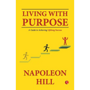 Living With Purpose: A Guide to Achieving Lifelong Success