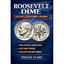 Roosevelt Dime Collecting and Value Guide for Beginners: How to Identify Rare, Silver, and Valuable Roosevelt Dimes, Including Key Dates, Mint Errors,