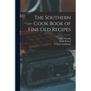 The Southern Cook Book of Fine old Recipes