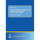 Strategic allocation of resources using linear programming model with parametric analysis: in MATLAB and Excel Solver: STRATEGIC ALLOCATION OF RESOURC