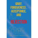 Grief, Forgiveness, Acceptance, and Rejection