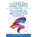 Technology Made Simple for the Technical Recruiter, Second Edition: A Technical Skills Primer