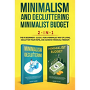 Minimalism Decluttering and Minimalist Budget 2-in-1 Book: The