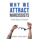 Why We Attract Narcissists: Three Steps to Freedom
