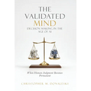 The Validated Mind, Decision Making in the Age of AI: When Human Judgement Becomes Permanent