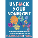 Unfuck Your Nonprofit: Change the World Without Losing Your Mind or Values