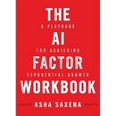 The AI Factor Workbook: A Playbook for Achieving Exponential Growth