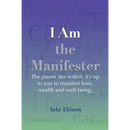 I am the Manifester: The power lies within, it's up to you to manifest love, wealth and well-being.