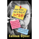 Dear Boss, Eat A Bag of D!*&$: A Hilarious, Unfiltered Guide to Reclaiming Your Worth in a World that Underestimates You