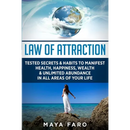 Law of Attraction: Tested Secrets & Habits to Manifest Health, Happiness, Wealth & Unlimited Abundance in All Areas of Your Life