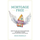 Mortgage Free: How to Pay Off Your Mortgage in Under 10 Years - Without Becoming a Drug Dealer