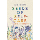 Seeds of Self-Care: For Love and Serenity