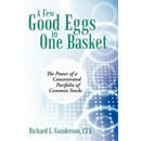 A Few Good Eggs in One Basket: The Power of a Concentrated Portfolio of Common Stocks